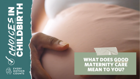 What Does Good Maternity Care Mean to You?